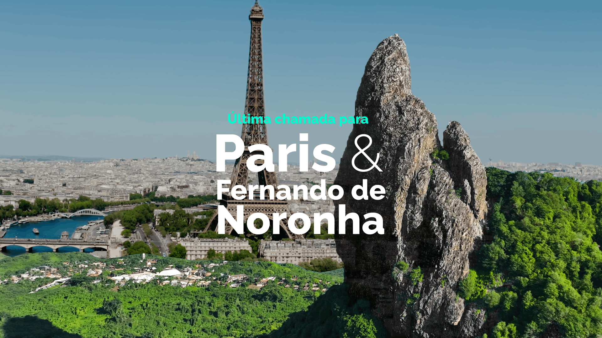 Última Chamada para Paris e Fernando de Noronha!